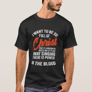 T-shirt Je Veux Être Si Plein De Christ Que Si Un Moustiqu