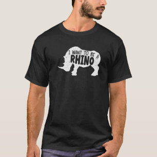 T-shirt Je Veux Être Un Rhino Rhinocerus animal sauvage Il