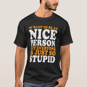 T-shirt Je Veux Être Une Personne Sympa Mais Tout Le Monde