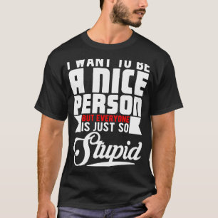T-shirt Je Veux Être Une Personne Sympathique, Mais Tout L