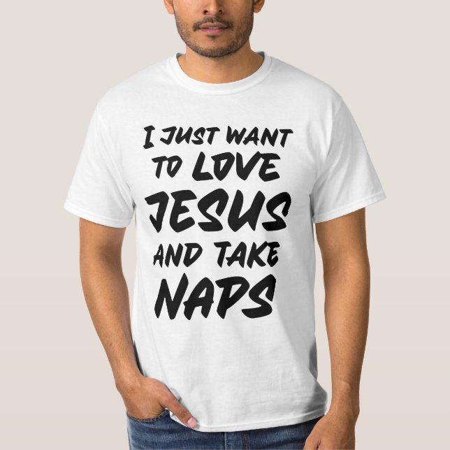 T-shirt Je veux juste aimer Jésus et faire la sieste (Devant)