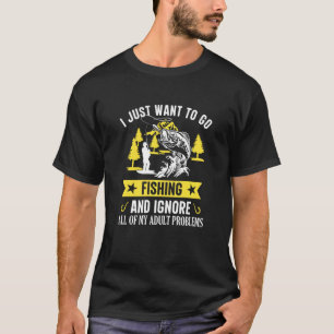 T-shirt Je veux juste aller à la pêche et ignorer mes prob
