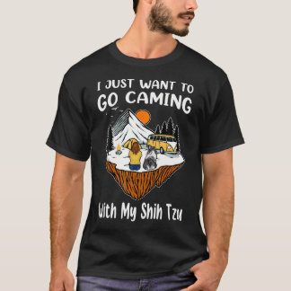 T-shirt Je veux juste aller camper avec mon chien Shih Tzu
