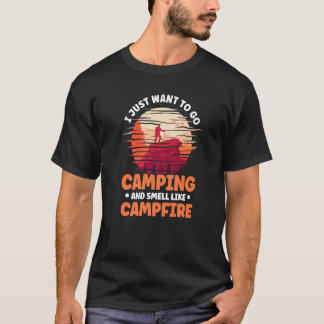 T-shirt Je Veux Juste Aller En Camping Et Sentir Comme Un