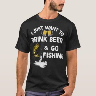T-shirt Je Veux Juste Boire Bière Aller Pêcher Drôle Cadea