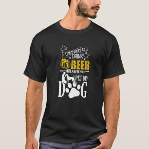 T-shirt Je Veux Juste Boire De La Bière Et Animer Mon Chie