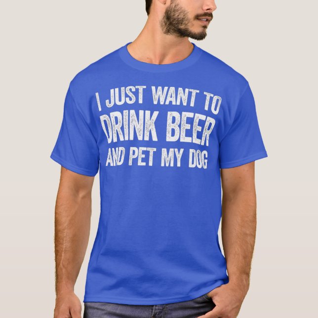 T-shirt Je Veux Juste Boire De La Bière Et Animer Mon Chie (Devant)