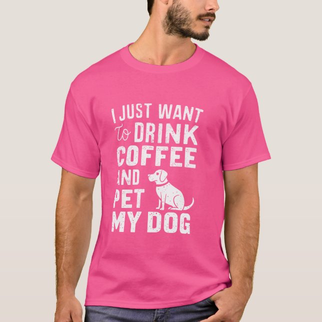 T-shirt Je Veux Juste Boire Du Café Et Animer Mes Chiens D (Devant)