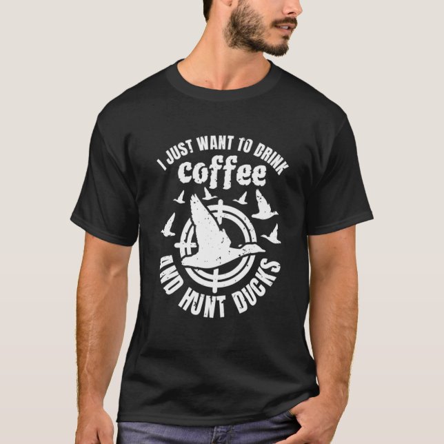 T-shirt Je Veux Juste Boire Du Café Et Chasser Des Canards (Devant)