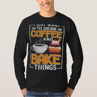 T-shirt Je Veux Juste Boire Du Café Et Faire Des Gâteaux F