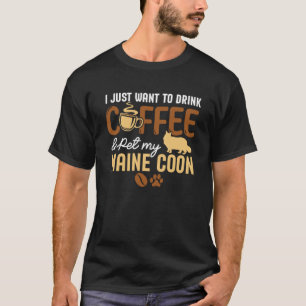 T-shirt Je Veux Juste Boire Du Café Et Poêler Mon Coon Mai