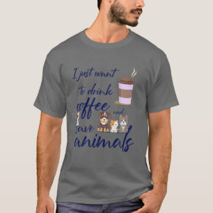 T-shirt Je Veux Juste Boire Du Café Et Sauver Les Animaux,