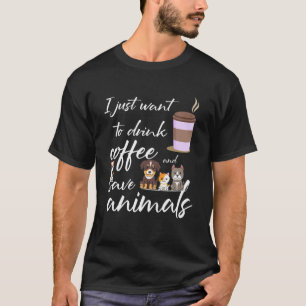 T-shirt Je Veux Juste Boire Du Café Et Sauver Les Animaux,