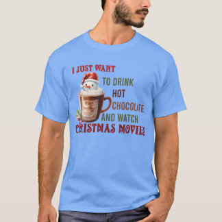 T-shirt je veux juste boire du chocolat chaud et regarder