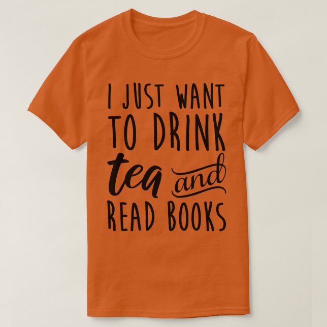 T-shirt Je Veux Juste Boire Du Thé Et Lire Des Livres (Design devant)