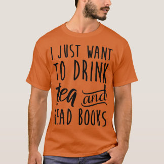 T-shirt Je Veux Juste Boire Du Thé Et Lire Des Livres