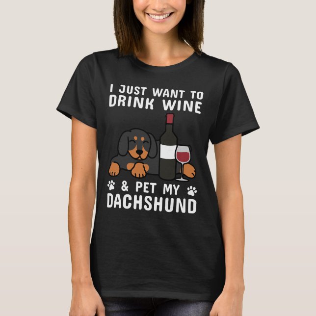 T-shirt Je Veux Juste Boire Du Vin &amp Pet Mon Dachshund (Devant)