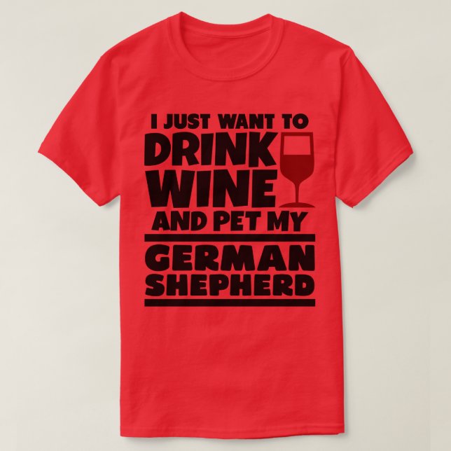 T-shirt Je veux juste boire du vin et mettre mon shephe al (Design devant)