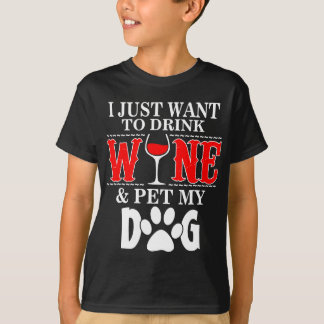T-shirt Je Veux Juste Boire Du Vin Et Pet Mon Chien