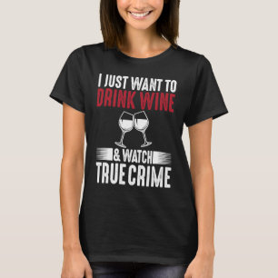 T-shirt Je veux juste boire du vin et regarder le vrai cri
