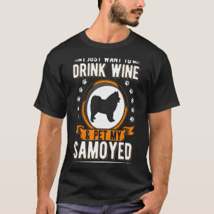 T-shirt Je Veux Juste Boire Du Vin & Pet Mon Samoyed