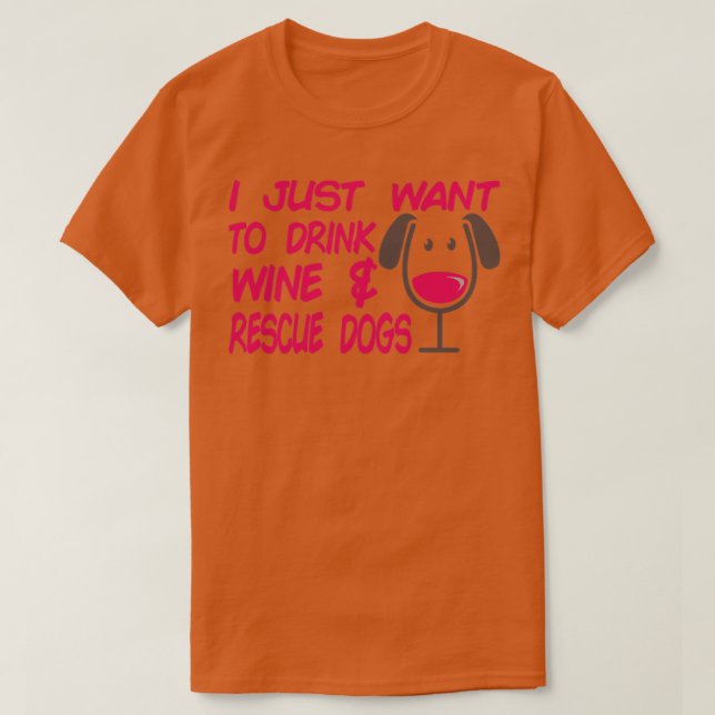 T-shirt Je veux juste boire du vin, sauver des chiens, chi (Design devant)