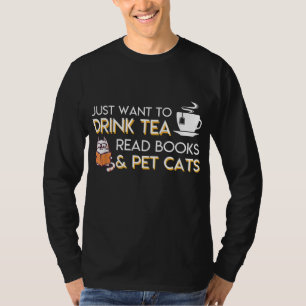 T-shirt Je Veux Juste Boire Thé Lire Livres Pet Cats Thé B