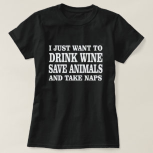 T-SHIRT JE VEUX JUSTE BOIRE VIN SAVE ANIMAUX PRENDRE DES N