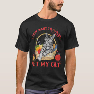 T-shirt Je Veux Juste Crochet Et Pet Mon Chat Drôle Croche