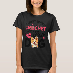 T-shirt Je veux juste crocheter et caresser le chien Femme