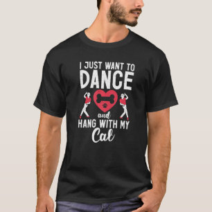 T-shirt Je veux juste danser et rester avec ma danseuse de