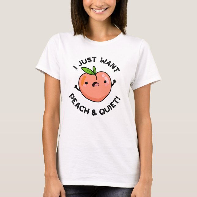 T-shirt Je Veux Juste De La Pêche Et Tranquille Fruit Pun  (Devant)