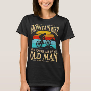 T-shirt Je Veux Juste Faire Un Vélo De Montagne Et Ignorer