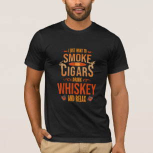T-shirt Je Veux Juste Fumer Cigars Boire Whiskey Relax