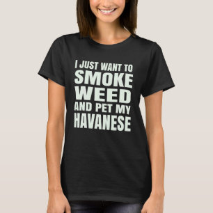 T-shirt Je veux juste fumer de la mauvaise herbe et famili