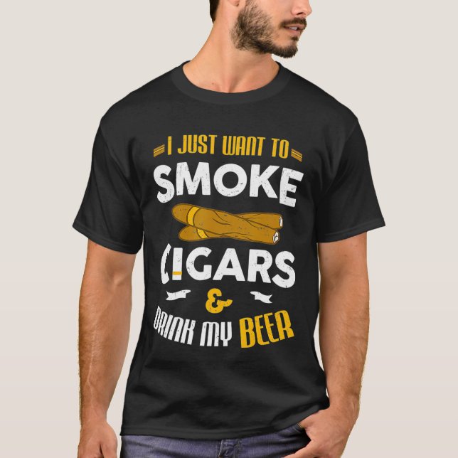 T-shirt Je Veux Juste Fumer Des Cigares Et Boire Ma Bière (Devant)
