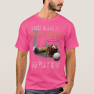 T-shirt Je veux juste fumer des cigares jouer au golf fume