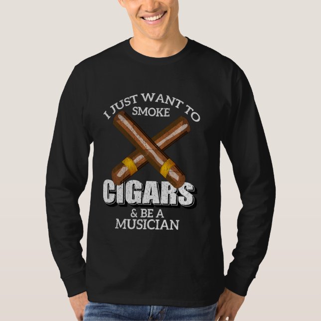 T-shirt Je Veux Juste Fumer Des Cigars Et Être Un Musicien (Devant)