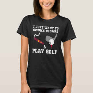 T-shirt Je Veux Juste Fumer Des Cigars Et Jouer Au Golf