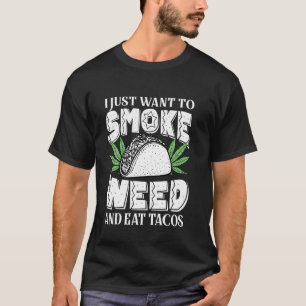 T-shirt Je Veux Juste Fumer L'Herbe Et Manger Tacos Cinc D
