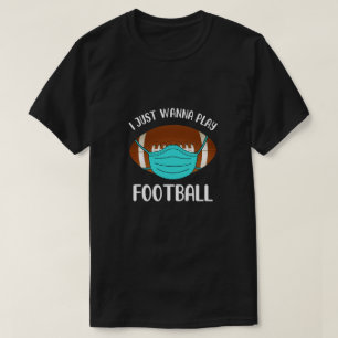 T-shirt Je Veux Juste Jouer Au Football Porter Un Masque D