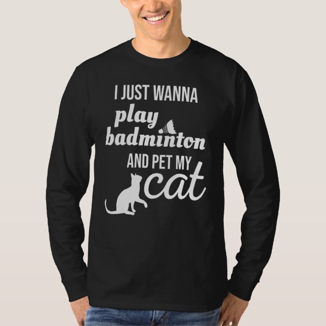T-shirt Je Veux Juste Jouer Badminton Et Pet Mon Chat (Devant)