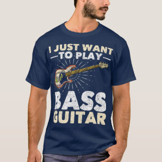 T-shirt Je Veux Juste Jouer Bass Guitar Baid Music Funn