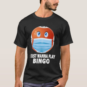 T-shirt Je Veux Juste Jouer Bingo Drôle Bingo En Masque Ca