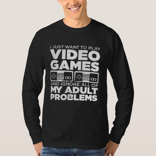 T-shirt Je Veux Juste Jouer Contrôleur De Jeu Vidéo Ignore (Devant)