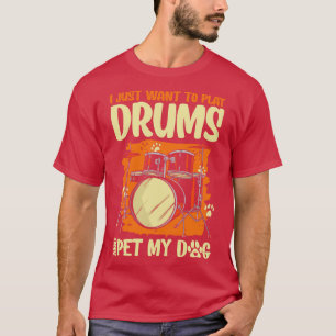 T-shirt Je veux juste jouer de la batterie et caresser mon