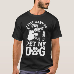 T-shirt Je Veux Juste Jouer Des Tambours Et Animer Mon Chi