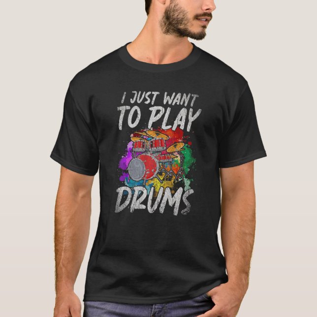 T-shirt Je Veux Juste Jouer Drums Musique Rock Musicien Dr (Devant)