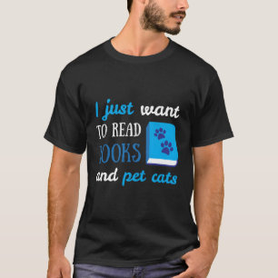 T-shirt Je Veux Juste Lire Des Livres Et Des Chats Pour An