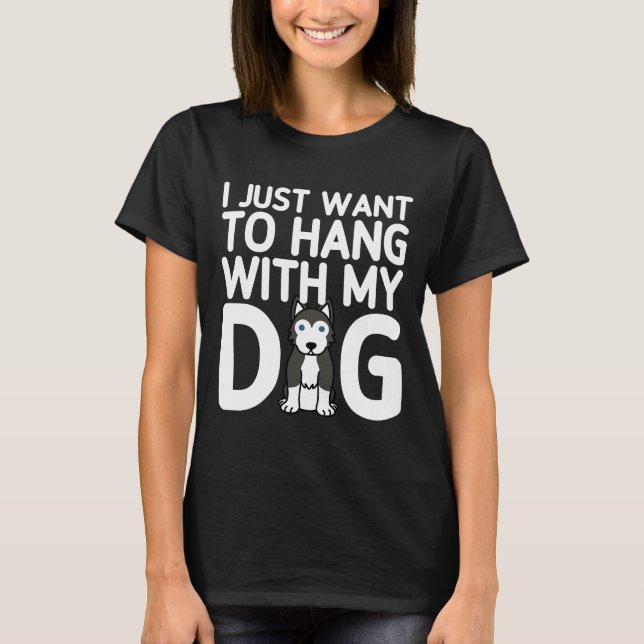 T-shirt Je Veux Juste M'Accrocher À Mon Husky (Devant)